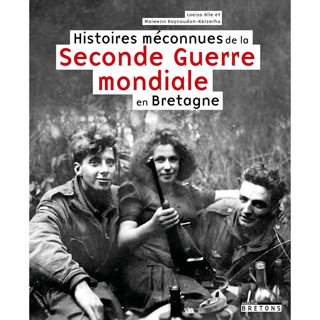 Histoires méconnues de la Seconde Guerre mondiale en Bretagne de  Loeiza Alle